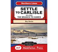 Settle To Carlisle: including The Branch To Hawes (Northern Lines)