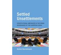 Settled Unsettlements : Constitutional Abeyances in the Crisis Governance of the European Union