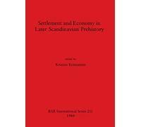 Settlement and Economy in Later Scandinavian Prehistory: 211 (British Archaeological Reports International Series)