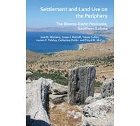 Settlement and Land Use on the Periphery : The Bouros-Kastri Peninsula, Southern Euboia