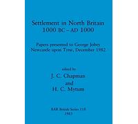 Settlement in North Britain 1000 B.C.-A.D.1000: Papers presented to George Jobey, Newcastle upon Tyne, December 1982: 118 (British Archaeological Reports British Series)