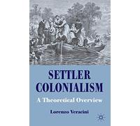 Settler Colonialism: A Theoretical Overview (Cambridge Imperial and Post-Colonial Studies)