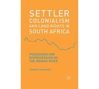 Settler Colonialism and Land Rights in South Africa: Possession and Dispossession on the Orange River