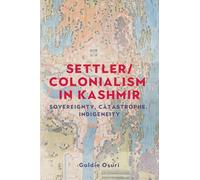Settler/colonialism in Kashmir: Sovereignty, catastrophe, indigeneity