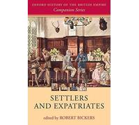 Settlers and Expatriates: Britons Over the Seas. Bickers 9780198703372 New<|