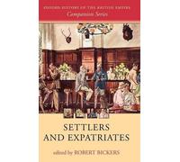 Settlers and Expatriates: Britons Over the Seas - HardBack NEW Bickers, Robert
