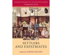 Settlers and Expatriates: Britons Over The Seas (Oxford - Paperback NEW Robert B