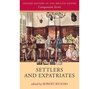 Settlers and Expatriates: Britons Over The Seas (Oxford - Paperback NEW Robert B