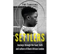 Settlers: Journeys Through the Food, Faith and Culture of Black African London