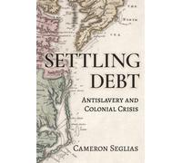 Settling Debt : Antislavery and Colonial Crisis