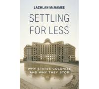 Settling for Less : Why States Colonize and Why They Stop