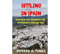 Settling in Spain: Our New Life Between the Mountains and the Sea: 1 (The Tonks in Spain Series)