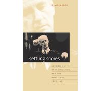 Settling Scores: German Music, Denazification, and the Americans, 1945-1953