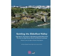 Settling the Ebbsfleet Valley: High Speed 1 Excavations at Springhead and Northfleet, Kent, the Late Iron Age, Roman, Saxon and Medieval Landscape, Volume 2 : Late Iron Age to Roman Finds Reports