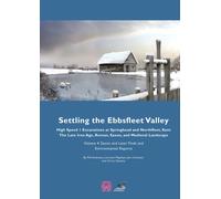 Settling the Ebbsfleet Valley, Volume 4 : Saxon and Later Finds and Environmental Reports