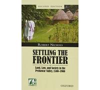 Settling the Frontier: Land, Law, and Society in the Peshawar Valley, 1500--1900