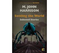Settling the World: Selected Stories 1970-2020