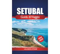 Setubal Guida di Viaggio 2025-2026: Scopri la costa meridionale del Portogallo, le spiagge, la cultura, i monumenti storici e le esperienze locali