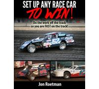 Setup Any Race Car To Win: Do the work off the track so you are FAST on the track