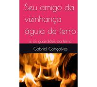 Seu amigo da vizinhança águia de ferro: e os guardiões da terra (Universo Biel estúdios ordenando exibir números da)
