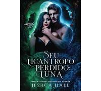 Seu licantropo perdido: Luna: Livro 1 da série Licantropo Luna