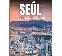 SEÚL GUÍA DE VIAJE 2026: Descubra joyas ocultas, restaurantes auténticos y atracciones principales con mapas y consejos de transporte para cada viajero.