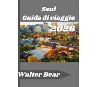 Seul Guida di viaggio 2026: Esplora Seul con facilità: consigli essenziali, esperienze autentiche e il meglio della cultura coreana