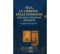 Seul, la libreria delle domande senza risposta: Il quaderno di Ji-eun Park