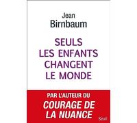 Seuls les enfants changent le monde: Donner la vie pour changer le monde