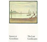 Seurat at Gravelines: The Last Landscapes