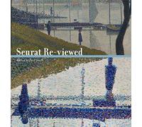 Seurat Re-viewed (Refiguring Modernisms Series): 14