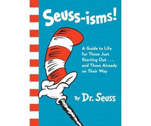 Seuss-Isms!: A Guide to Life for Those Just Starting Out...and Those Already on Their Way