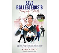 Seve Ballesteros's Touch of Class: The 1984 Open Championship and the Meaning of Europe's Greatest Golfer