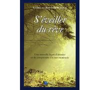 S'éveiller du rêve: Une nouvelle façon d'aborder et de comprendre Un cours en miracles