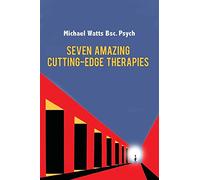 Seven Amazing Cutting-Edge Therapies