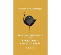 Seven Biorhythms and the Evolution of Consciousness: Toward a New Metaphysics