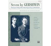 Seven by Gershwin: Contemporary Settings of Seven Classic Songs by George Gershwin and Ira Gershwin for Solo Voice and Piano (Medium High Voice) By George Gershwin (2004-06-01)