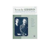 Seven by Gershwin: Contemporary Settings of Seven Classic Songs by George Gershwin and Ira Gershwin for Solo Voice and Piano (Medium High Voice)