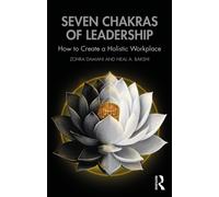 Seven Chakras of Leadership : How to Create a Holistic Workplace
