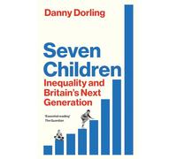 Seven Children: Inequality and Britain's Next Generation
