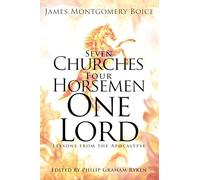 Seven Churches, Four Horsemen, One Lord: Lessons from the Apocalypse