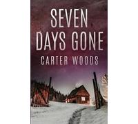 Seven Days Gone: An EMP Post Apocalypse Prepper Survival Thriller: 145 (EMP Survival in a Powerless World)