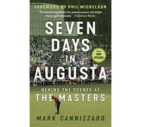 Seven Days in Augusta: Behind the Scenes At the Masters