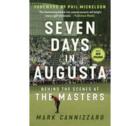 Seven Days in Augusta : Behind the Scenes At the Masters
