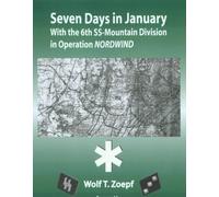 Seven Days in January: With the 6th SS Mountain Division in Operation Nordwind