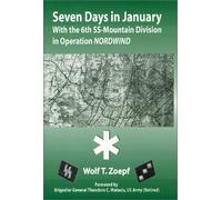 Seven Days in January: With the 6th SS Mountain Division in Operation Nordwind