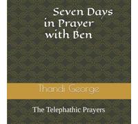 Seven Days in Prayer with Ben: The Telephathic Prayers