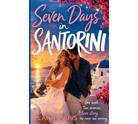 Seven Days in Santorini: A Greek Island Romance. One Week. Two Enemies. A Love Story she never saw coming.