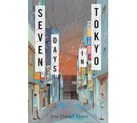 Seven Days in Tokyo: a queer love story set in Japan: by José Daniel Alvior