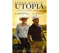 Seven Days in Utopia: Golf's Sacred Journey